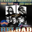 Sebastian Ingrosso & Tommy Trash feat. John Martin - Reload (Dj Kapral Remix)