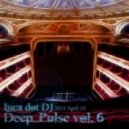 Luca Dot Dj - Deep Pulse vol. 6: Opera House