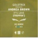 GOLDTRIX pres. Andrea Brown - It's Love (Trippin')