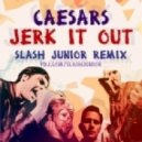 Caesars - Jerk It Out (Slash Junior Remix)