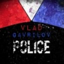 Vlad Gavrilov - Police (Original Mix)
