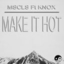 MSCLS feat. Knox - Make It Hot (Original mix)