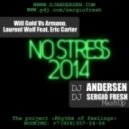 Will Gold Vs Armano, Laurent Wolf Feat. Eric Carter - No Stress 2014 (Dj Sergio Fresh, Dj Andersen MashUp)