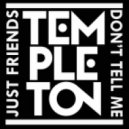 Just Friends - Don\'t Tell Me (Templeton Remix)