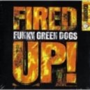 Funky Green Dogs - Fired Up (Maff Boothroyd Bootleg)