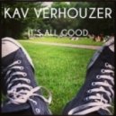 Kav Verhouzer - It\'s All Good (Original Mix)