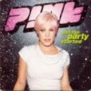 Pink - Get This Party Started