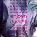 Enjoyn - Dope #4 ()