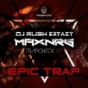 MaxNRG & Dj Rush Extazy - Epic Trap