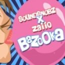 SoundSnobz feat. Zaiio - Bazooka