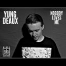 Yung Deaux - Nobody Loves Me