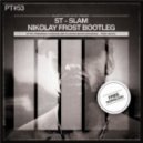 St - Slam (Nikolay Frost Bootleg)