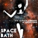 Space Bath - Saturday Night Time Warp