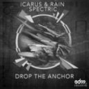 Spectric & Icarus & Rain - Drop The Anchor (Original Mix)