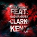 AtoM & Terrorave - Clark Kent (feat GadManDubs)