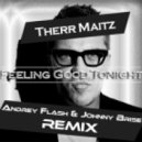 Therr Maitz - Feeling Good Tonight (Andrey Flash & Johnny Brise Remix)