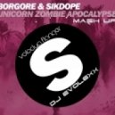 Borgore & Sikdope feat. Hannah - Unicorn Zombie Apocalypse (Volodya Flanger & Dj EvoLexX Mash Up) (Volodya Flanger & Dj EvoLexX Mash Up)