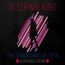 Chain Gang of 1974 - Sleepwalking (Goon Bags Remix)