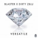 Blaster x Dirty Zblu - Versatile (Original Mix)