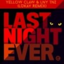 Yellow Claw & Lny Tnz - Last Night Ever (Lukav Remix)