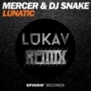 Mercer & DJ Snake - Lunatic (Lukav Remix)