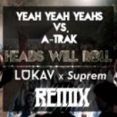 Yeah Yeah Yeahs vs. A-Trak - Heads Will Roll