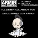 Armin van Buuren vs. Plummet, Rifter & Harmonic Rush - I\'ll Listen All About You (Joshua Grados Dark Mashup)