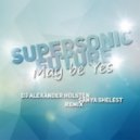 Supersonic Future - May Be Yes (Sanya Shelest & Alexander Holsten Remix)