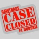 Gawtbass feat. Dubskie - Case Closed