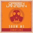 Green Lantern - Show Me (Bootleg)