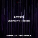 Enwave - Chainsaw (Original mix)