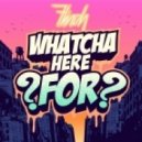 Flinchbass - Whatcha Here For?