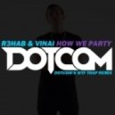 R3hab, Vinai - How We Party