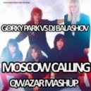 Gorky Park vs. DJ Balashov - Moscow Calling (QWAZAR Mashup)
