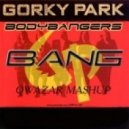 Gorky Park vs. Bodybangers - Bang (QWAZAR Mashup)