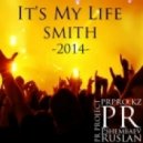 DJ SMITH (Pshembaev R.M.) - It's My Life 2014