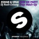 R3HAB & VINAI - How We Party