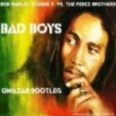 Bob Marley, Steewe P. vs. The Perez Brothers - Bad Boys