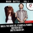 Niki & The Dove vs. FTampa & Paniek - Mother Do It (Metis Mash Up)