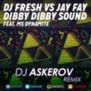 DJ Fresh & Jay Fay ft. MS Dynamite - Dibby Sound (Dj Askerov Remix)