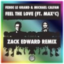 Fedde Le Grand & Michael Calfan ft. Max\'C - Feel The Love (Zack Edward Remix)