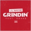 Lil Wayne - Grindin\' (feat. Drake)