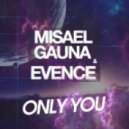 Misael Gauna & Evence - Only You