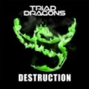 Triad Dragons - Destruction