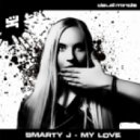 Smarty J - My Love (Original Mix)