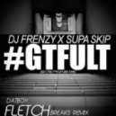 Dj Frenzy x Supa Skipt - #GTFULT
