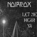 Noireox - Let Me Hear Ya