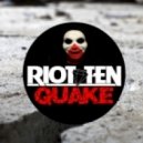 Riot Ten - Quake