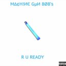 Machine Gun 808\'s - R U Ready! (Original mix)