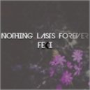 Feki - Nothing Lasts Forever